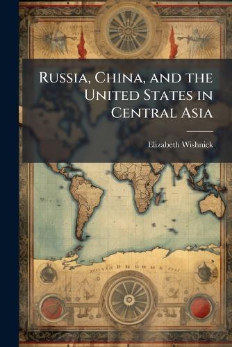 Russia, China, and the United States in Central Asia