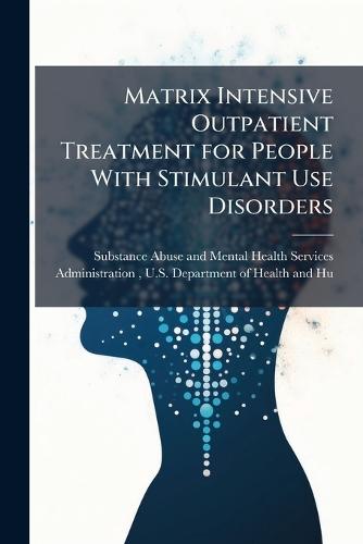 Matrix Intensive Outpatient Treatment for People With Stimulant Use Disorders