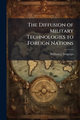 The Diffusion of Military Technologies to Foreign Nations