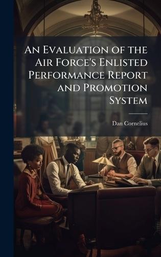 An Evaluation of the Air Force's Enlisted Performance Report and Promotion System
