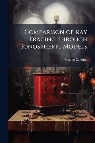 Comparison of Ray Tracing Through Ionospheric Models