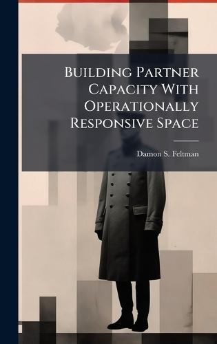 Building Partner Capacity With Operationally Responsive Space