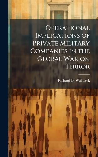 Operational Implications of Private Military Companies in the Global War on Terror