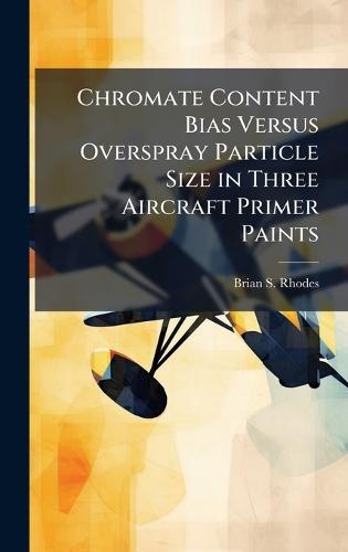 Chromate Content Bias Versus Overspray Particle Size in Three Aircraft Primer Paints