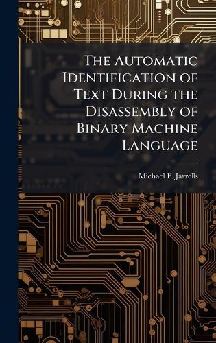 The Automatic Identification of Text During the Disassembly of Binary Machine Language