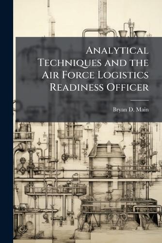 Analytical Techniques and the Air Force Logistics Readiness Officer