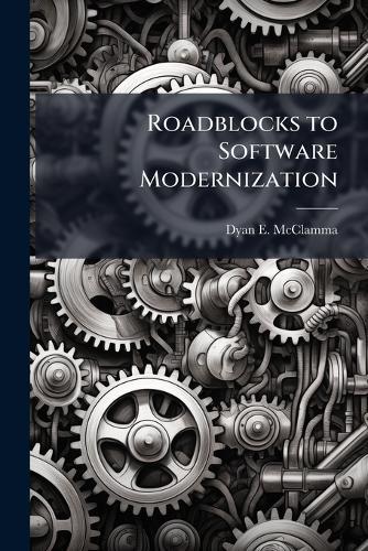 Roadblocks to Software Modernization