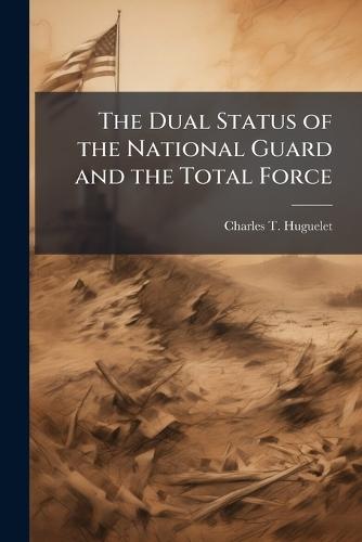 The Dual Status of the National Guard and the Total Force