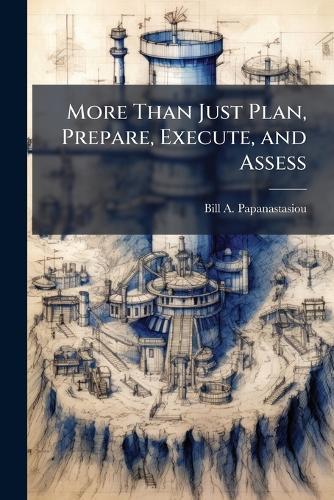 More Than Just Plan, Prepare, Execute, and Assess
