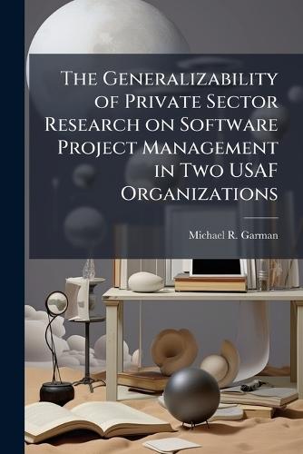 The Generalizability of Private Sector Research on Software Project Management in Two USAF Organizations