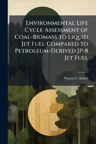 Environmental Life Cycle Assessment of Coal-Biomass to Liquid Jet Fuel Compared to Petroleum-Derived JP-8 Jet Fuel