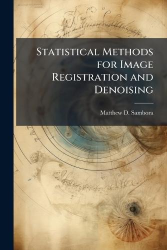 Statistical Methods for Image Registration and Denoising