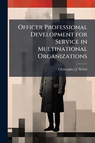 Officer Professional Development for Service in Multinational Organizations