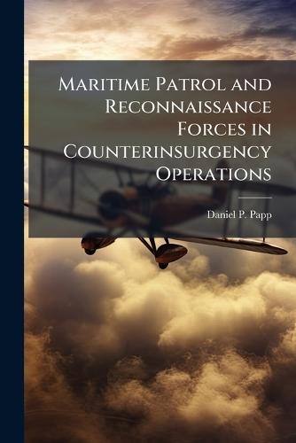 Maritime Patrol and Reconnaissance Forces in Counterinsurgency Operations