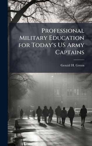 Professional Military Education for Today's US Army Captains