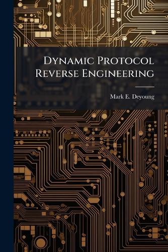 Dynamic Protocol Reverse Engineering