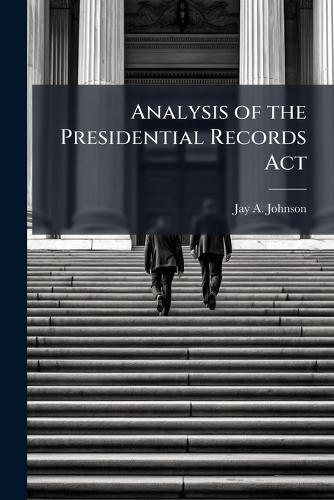 Analysis of the Presidential Records Act