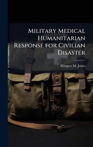 Military Medical Humanitarian Response for Civilian Disaster
