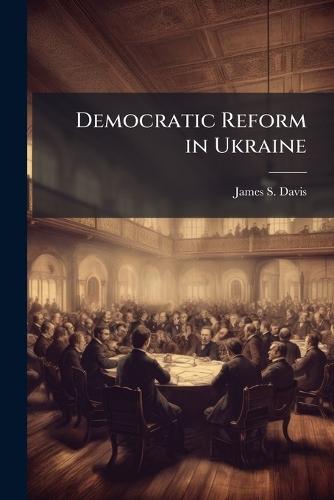 Democratic Reform in Ukraine
