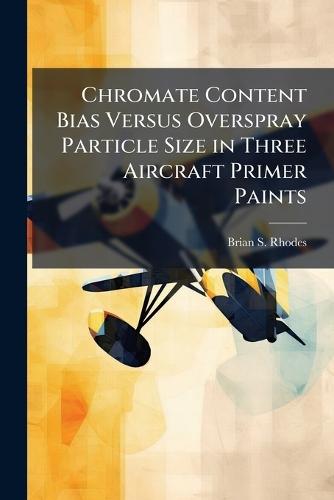 Chromate Content Bias Versus Overspray Particle Size in Three Aircraft Primer Paints