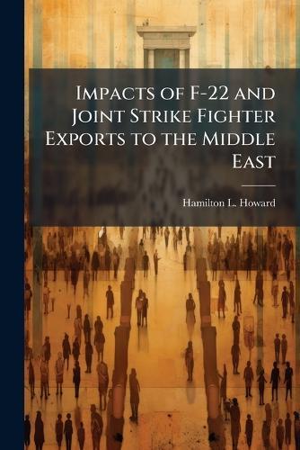 Impacts of F-22 and Joint Strike Fighter Exports to the Middle East
