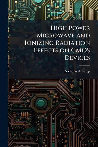 High Power Microwave and Ionizing Radiation Effects on CMOS Devices