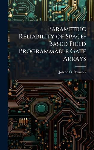 Parametric Reliability of Space-Based Field Programmable Gate Arrays