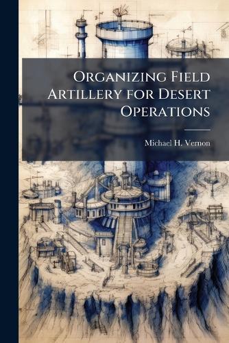 Organizing Field Artillery for Desert Operations