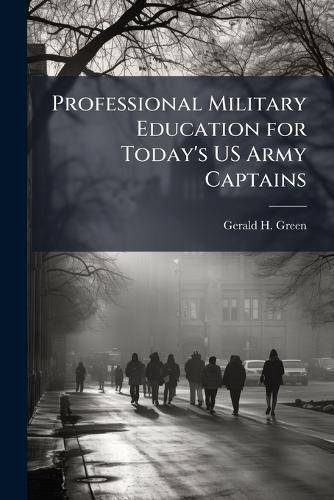 Professional Military Education for Today's US Army Captains
