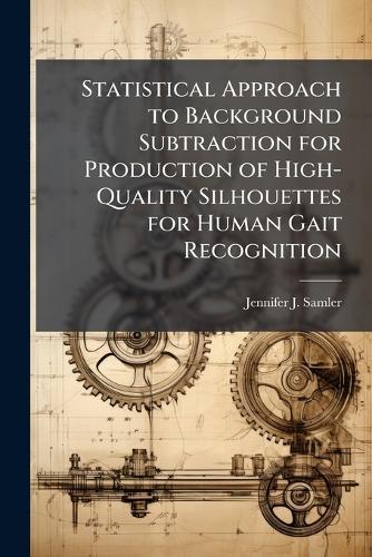 Statistical Approach to Background Subtraction for Production of High-Quality Silhouettes for Human Gait Recognition