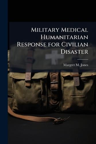Military Medical Humanitarian Response for Civilian Disaster