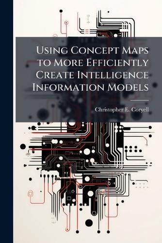 Using Concept Maps to More Efficiently Create Intelligence Information Models