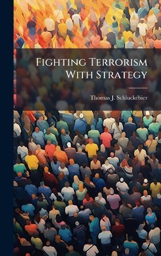 Fighting Terrorism With Strategy