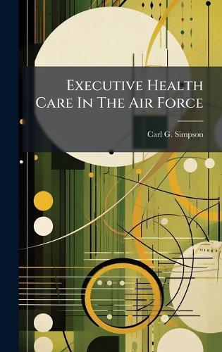 Executive Health Care In The Air Force