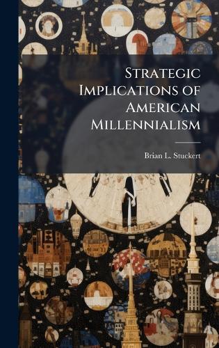 Strategic Implications of American Millennialism