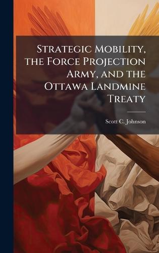 Strategic Mobility, the Force Projection Army, and the Ottawa Landmine Treaty