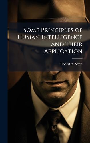 Some Principles of Human Intelligence and Their Application