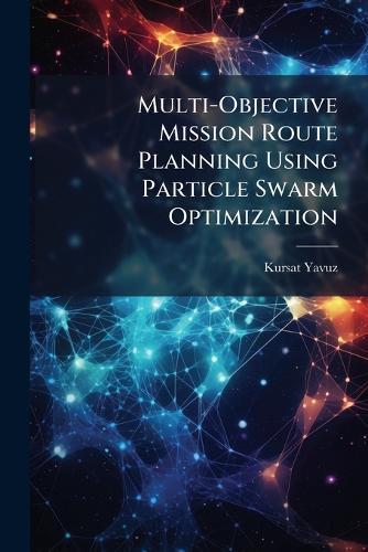 Multi-Objective Mission Route Planning Using Particle Swarm Optimization
