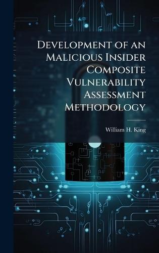 Development of an Malicious Insider Composite Vulnerability Assessment Methodology