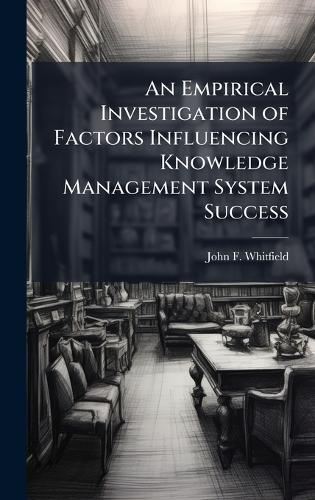 An Empirical Investigation of Factors Influencing Knowledge Management System Success