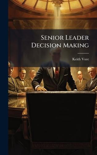 Senior Leader Decision Making