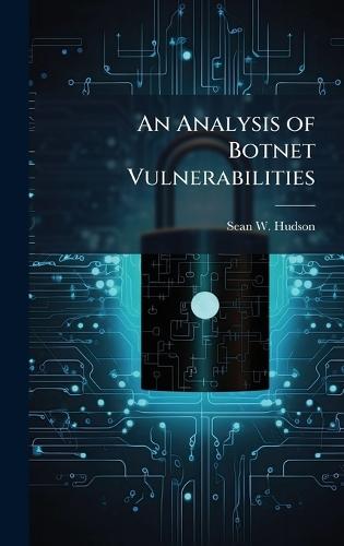An Analysis of Botnet Vulnerabilities