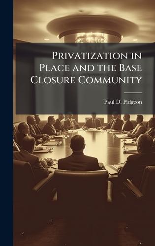 Privatization in Place and the Base Closure Community