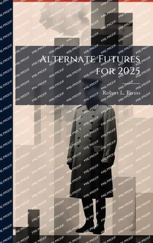 Alternate Futures for 2025