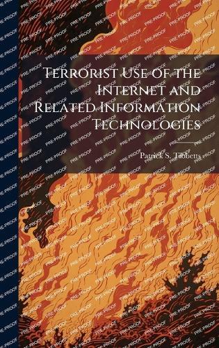Terrorist Use of the Internet and Related Information Technologies