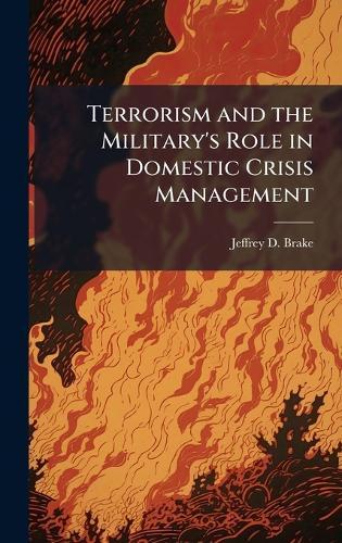 Terrorism and the Military's Role in Domestic Crisis Management