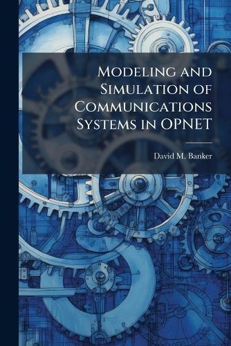 Modeling and Simulation of Communications Systems in OPNET