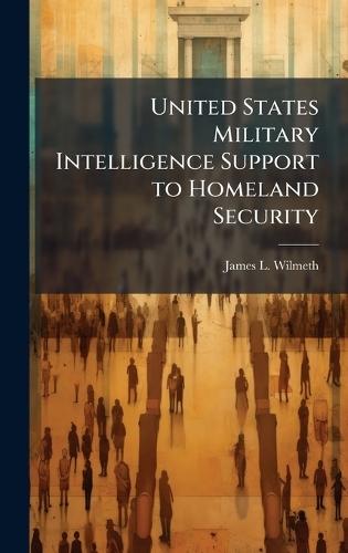 United States Military Intelligence Support to Homeland Security