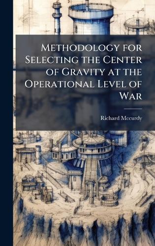 Methodology for Selecting the Center of Gravity at the Operational Level of War
