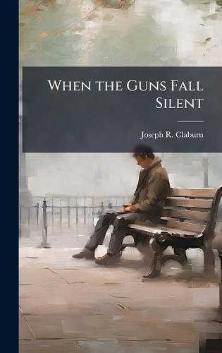 When the Guns Fall Silent